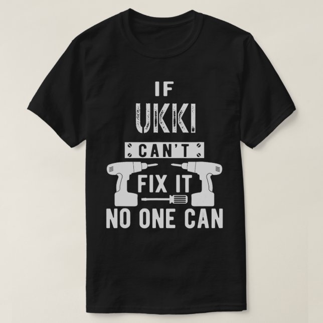 If Ukki Cant Fix It No One Can Finland Finnish Gra T-Shirt (Design Front)