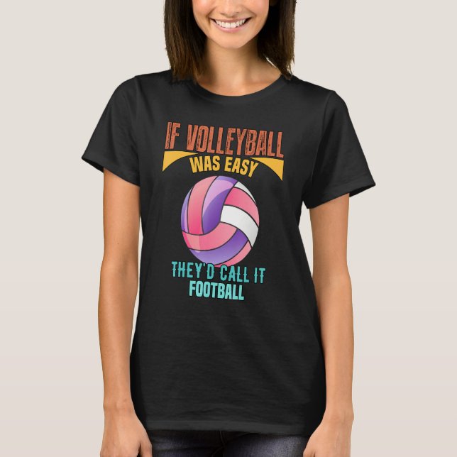 If Volleyball Was Easy T-Shirt (Front)