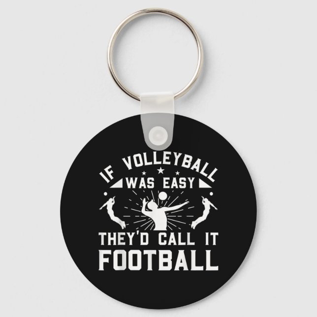 If Volleyball Was Easy They'd Call It Football  Key Ring (Front)