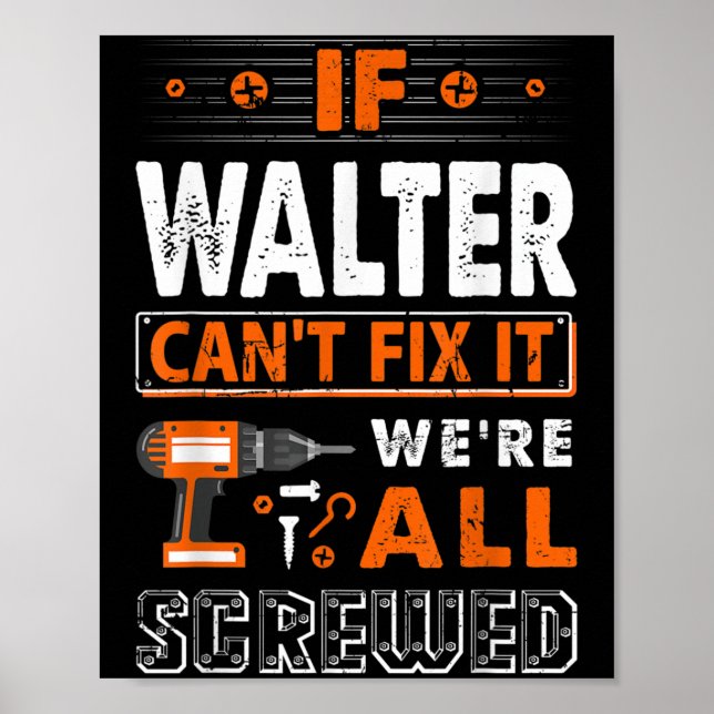 If Walter Can't Fix It We Are All Screwed  Poster (Front)