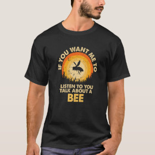 If Want Me Listen Talk About Animal Bee Premium T-Shirt
