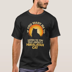 If Want Me Listen Talk About Himalayan Cat Premium T-Shirt