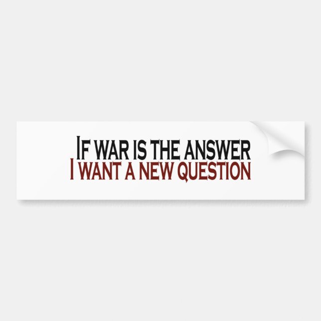 If War Is The Answer Bumper Sticker (Front)
