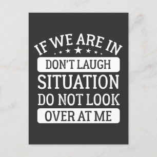 If We Are In A Don't Laugh Situation Do Not Look Postcard