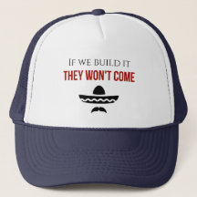 if we build it they won't come trucker hat - red