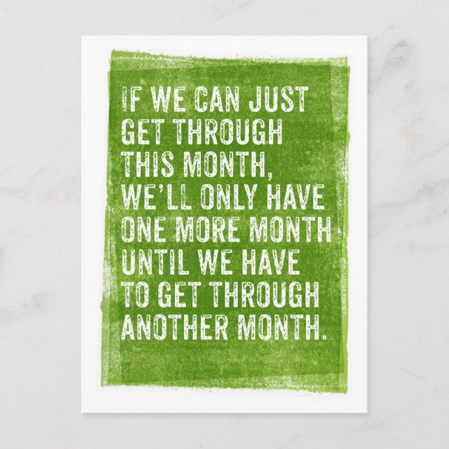 If We Can Just Get Through This Month ... Postcard (Front)