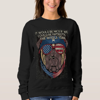 If We Could Be Patriotic American Independence USA Sweatshirt