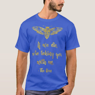 If We Die, Were Taking You With UsBeekeeper T-Shirt
