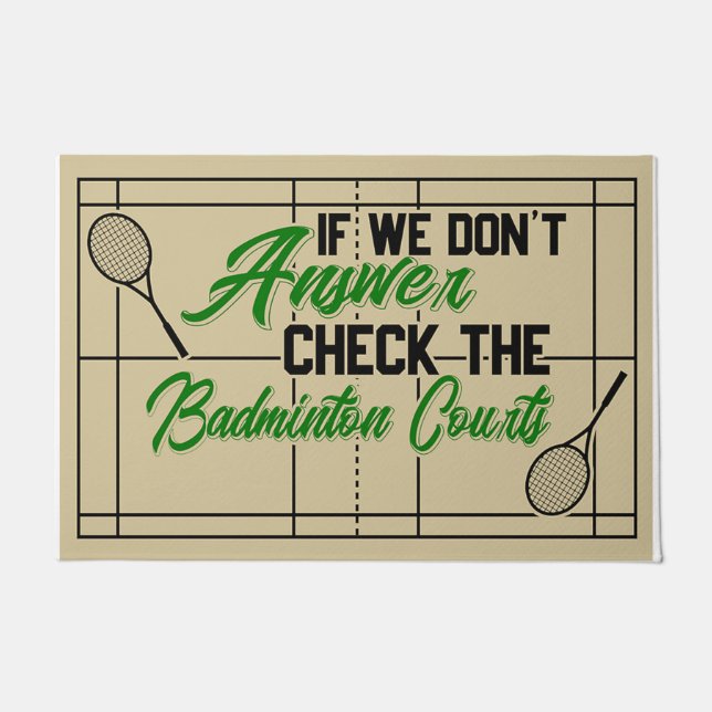If We Don't Answer Check The Badminton Courts Doormat (Front)