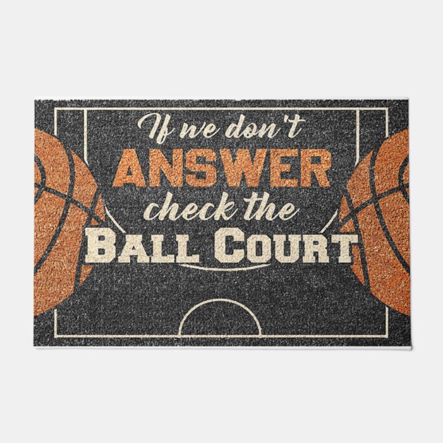 If We Don't Answer Check The Ball Court Doormat (Front)
