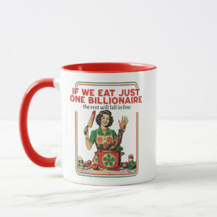 if we eat just one billionaire mug