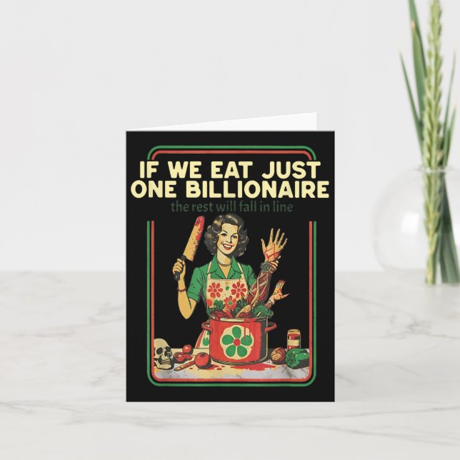 If We Eat Just One Billionaire The Rest Will Fall  Card (Front)