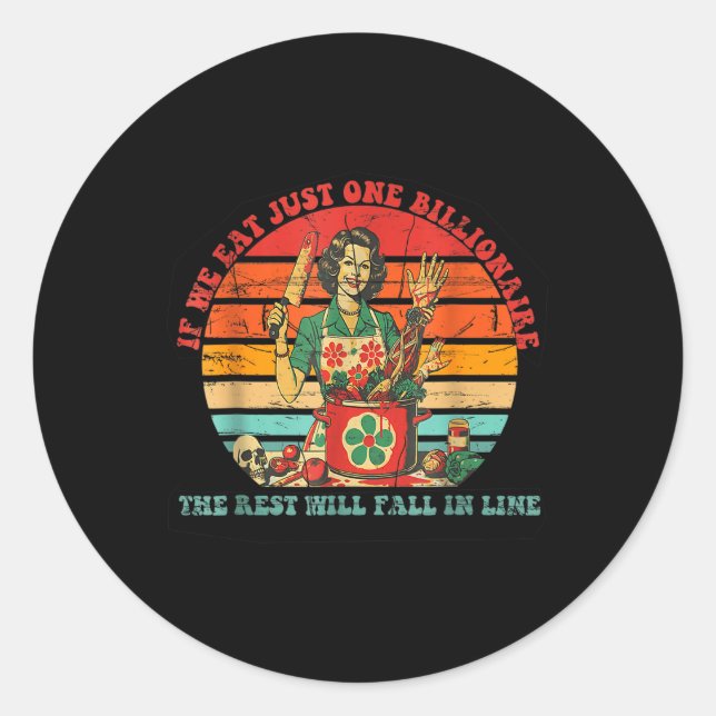 If We Eat Just One Billionaire The Rest Will Fall  Classic Round Sticker (Front)