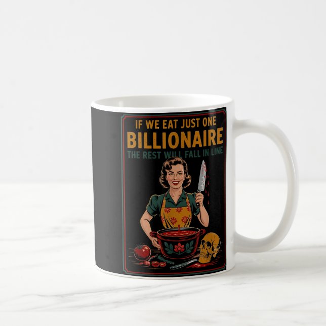If We Eat Just One Billionaire The Rest Will Fall  Coffee Mug (Right)