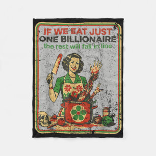 If We Eat Just One Billionaire The Rest Will Fall  Fleece Blanket