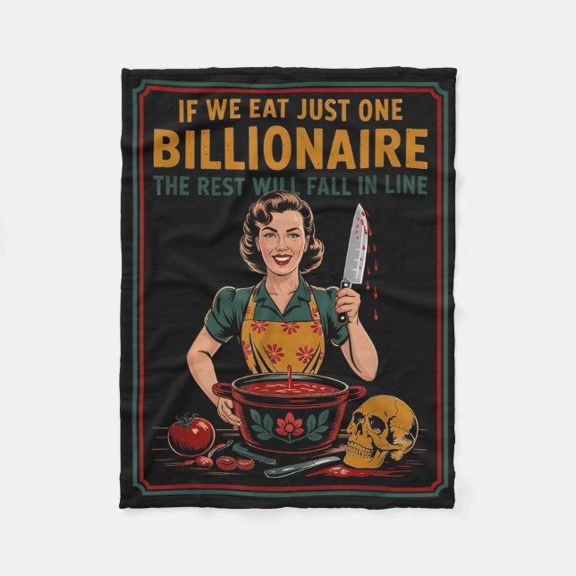 If We Eat Just One Billionaire The Rest Will Fall  Fleece Blanket (Front)