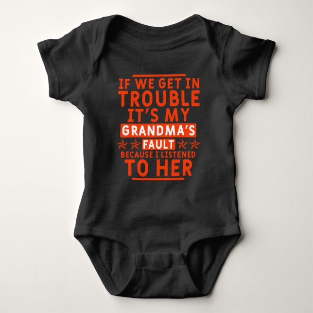 If we get in trouble it's my grandma's fault baby bodysuit (Front)