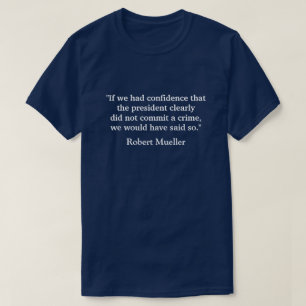 "If We had Confidence" Mueller Quote T-Shirt