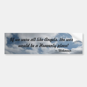 If we were all like Angels Bumper Sticker