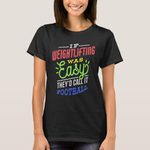 If Weightlifting Was Easy Saying Funny Weightlifte T-Shirt