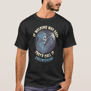 If Welding Was Easy Premium T-Shirt