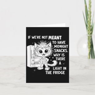 If Were Not Meant To Have Midnight Snacks  Card