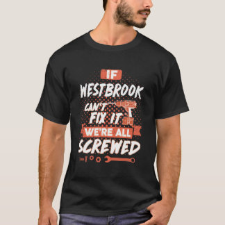 If WESTBROOK Can't Fix It We're All Screwed T-Shirt