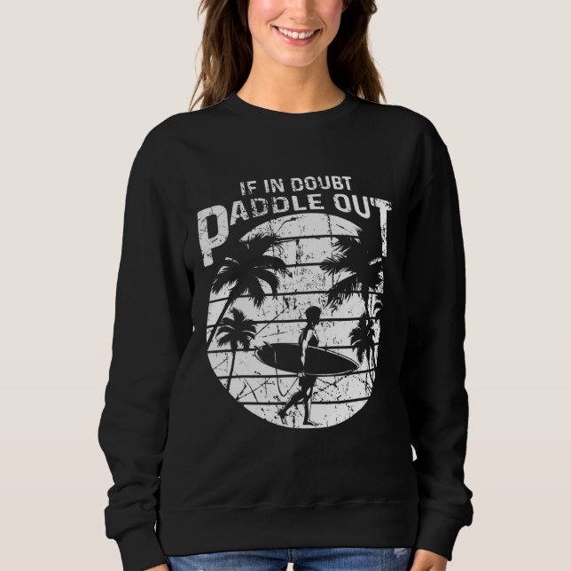 If When In Doubt Paddle Out - Sup Surfing Pun Surf Sweatshirt (Front)