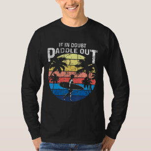 If When In Doubt Paddle Out - Sup Surfing Pun Surf T-Shirt