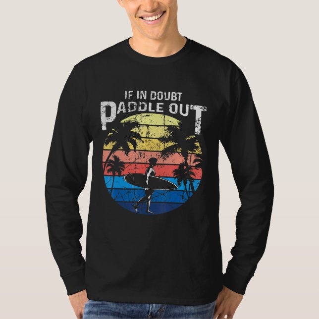 If When In Doubt Paddle Out - Sup Surfing Pun Surf T-Shirt (Front)