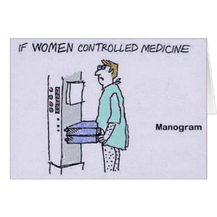 If Women Controlled Medicine- Manogram