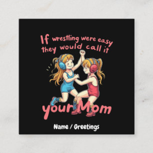 If Wrestling Were Easy They Will Call It Your Mum  Square Business Card