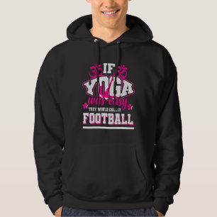 If Yoga Was Easy They'd Call It Football Hoodie