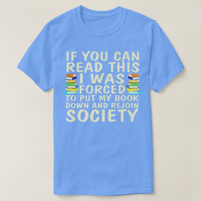 If You a Can Read This I Rejoin Society Funny Book T-Shirt (Design Front)