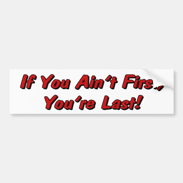 If You Ain't First Bumper Sticker (Front)