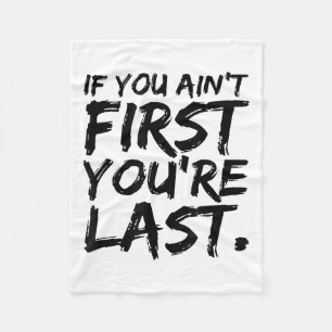 If You Ain't First You're Last Funny Motivational  Fleece Blanket