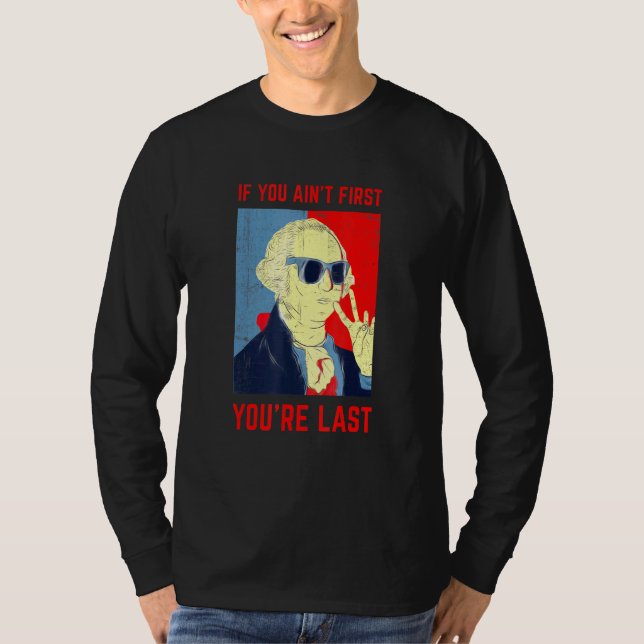 If You Aint First Youre Last George Washington Sun T-Shirt (Front)