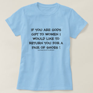 IF YOU ARE GODS GIFT Women . T-Shirt