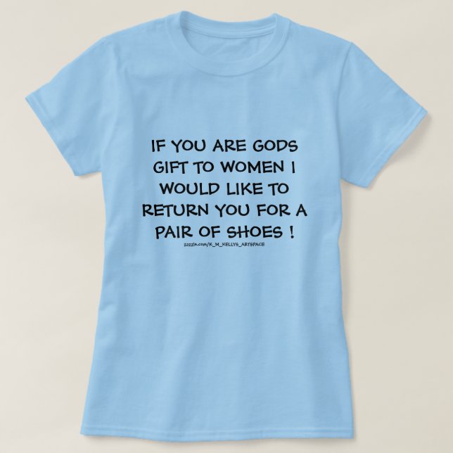 IF YOU ARE GODS GIFT Women . T-Shirt (Design Front)