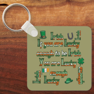 If You Are Lucky Enough to be Irish Key Ring