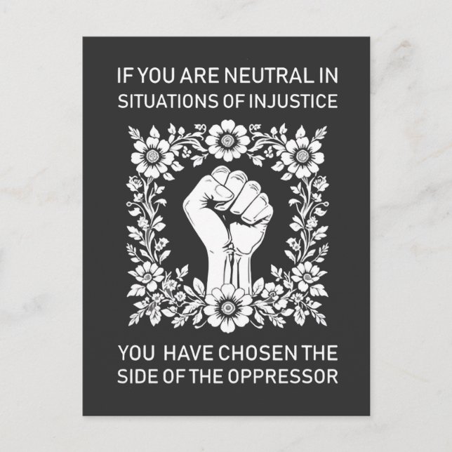 If You Are Neutral in Situations of Injustice Holiday Postcard (Front)