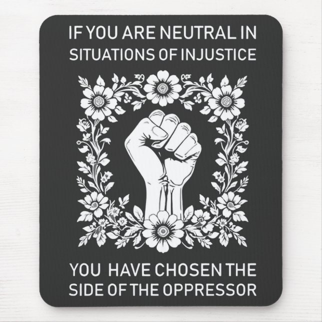 If You Are Neutral in Situations of Injustice Mouse Pad (Front)