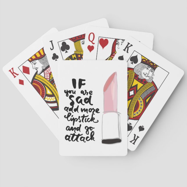 If You Are Sad Add More Lipstick And Go Attack Playing Cards (Back)
