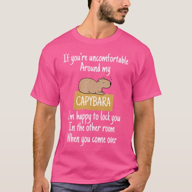 If You Are Uncomfortable Around My Capybara T-Shirt (Front)