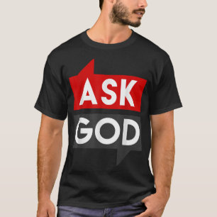 If You Believe Ask God And You Will Receive Tee 