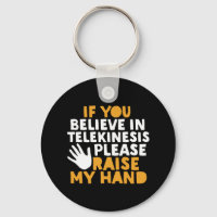 If You Believe in Telekinesis Raise My Hand Funny