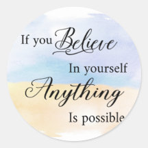 If You Believe In Yourself Anything Is Possible