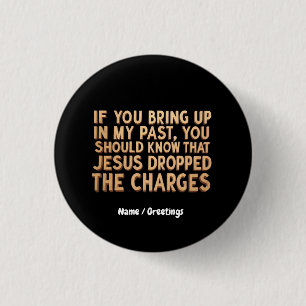If You Bring My Past You Should Know Jesus 3 Cm Round Badge