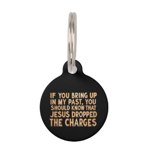 If You Bring My Past You Should Know Jesus Pet Tag