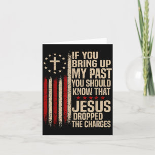 If You Bring Up My Past You Should Know That Jesus Card